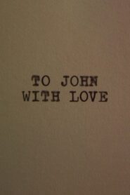 To John With Love 2006 one on netflix