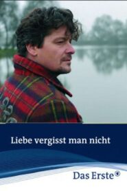 Liebe vergisst man nicht 2010 one on netflix