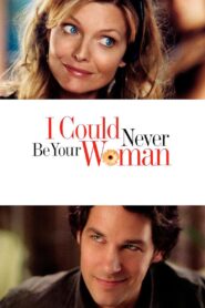 I Could Never Be Your Woman 2007 one on netflix