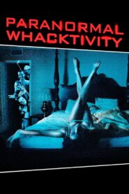 Paranormal Whacktivity 2013 one on netflix