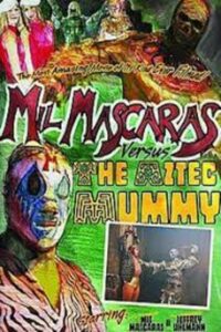 Mil Mascaras vs. the Aztec Mummy 2007 one on netflix