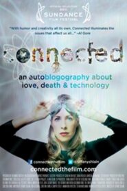 Connected: An Autoblogography About Love, Death & Technology 2011 one on netflix