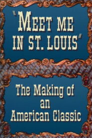 Meet Me in St. Louis: The Making of an American Classic 1994 one on netflix