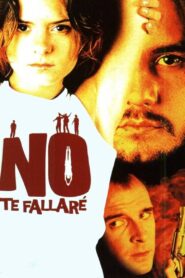 No te fallaré 2001 one on netflix