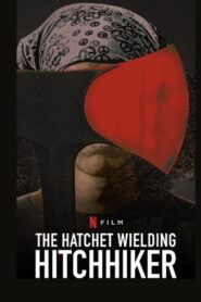 The Hatchet Wielding Hitchhiker 2023 one on netflix