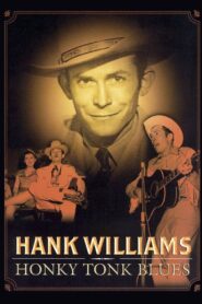 Hank Williams: Honky Tonk Blues 2004 one on netflix