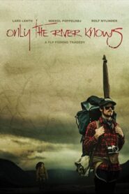 Only the River Knows 2012 one on netflix