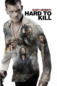 Easy Money: Hard to Kill 2012 one on netflix