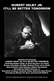 Hubert Selby Jr: It/ll Be Better Tomorrow 2006 one on netflix