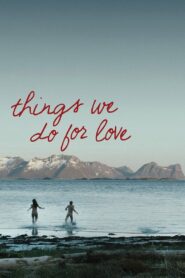 Things We Do for Love 2013 one on netflix