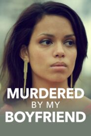 Murdered By My Boyfriend 2014 one on netflix