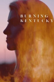 Burning Kentucky 2019 one on netflix