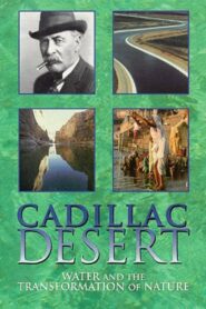 Cadillac Desert: Water and the Transformation of Nature 1997 one on netflix