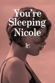 You’re Sleeping, Nicole 2014 one on netflix
