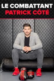 Le combattant : Patrick Côté 2019 one on netflix