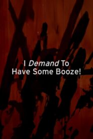 I Demand to Have Some Booze! 1999 one on netflix