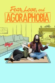 Fear, Love, and Agoraphobia 2017 one on netflix