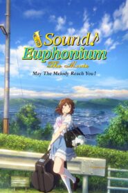Sound! Euphonium the Movie – May the Melody Reach You! 2017 one on netflix