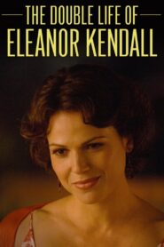 The Double Life of Eleanor Kendall 2008 one on netflix