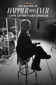 The Making of Happier Than Ever: A Love Letter to Los Angeles 2021 one on netflix