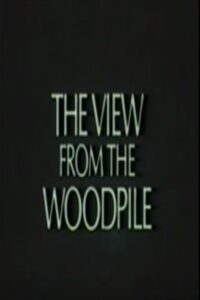 The View from the Woodpile 1989 one on netflix
