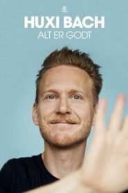Huxi Bach – Alt er godt 2023 one on netflix