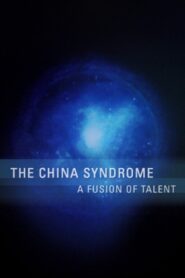 The China Syndrome: A Fusion of Talent 2004 one on netflix
