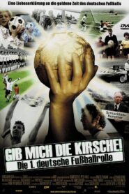 Gib mich die Kirsche! – Die 1. deutsche Fußballrolle 2004 one on netflix