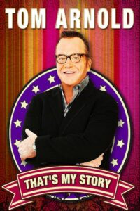 Tom Arnold: That’s My Story And I’m Sticking To It! 2011 one on netflix