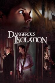 Dangerous Isolation 2006 one on netflix