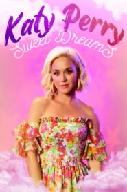 Katy Perry: Sweet Dreams 2021 one on netflix