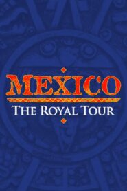 Mexico: The Royal Tour 2011 one on netflix