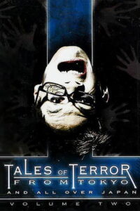 Tales of Terror from Tokyo and All Over Japan Volume 2 2004 one on netflix