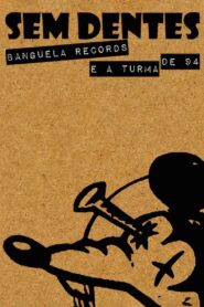 Sem Dentes: Banguela Records e a Turma de 94 2015 one on netflix