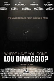 Where Have You Gone, Lou DiMaggio? 2017 one on netflix