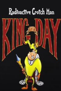 Radioactive Crotch Man in: King for a Day 1998 one on netflix