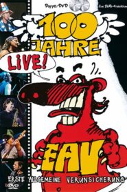 Erste Allgemeine Verunsicherung – 100 Jahre EAV Live! 2006 one on netflix