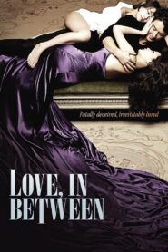 Love, In Between 2010 one on netflix