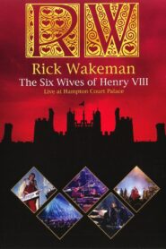 Rick Wakeman: The Six Wives Of Henry VIII 2009 one on netflix