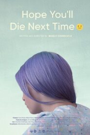 Hope You Die Next Time :-) 2018 one on netflix