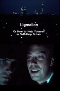 Ligmalion: Or How to Help Yourself in Self-Help Britain 1985 one on netflix