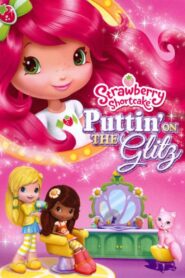 Strawberry Shortcake: Puttin’ On the Glitz 2011 one on netflix
