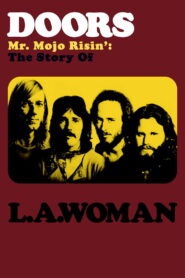 Doors: Mr. Mojo Risin’ – The Story of L.A. Woman 2012 one on netflix