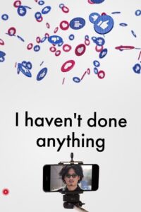 I Haven’t Done Anything 2023 one on netflix