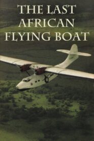 The Last African Flying Boat 1990 one on netflix