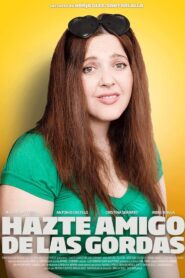 Hazte amigo de las gordas 2010 one on netflix