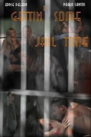 Gettin’ Some Jail Time 2006 one on netflix