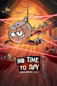 No Time to Spy: A Loud House Movie 2024 one on netflix