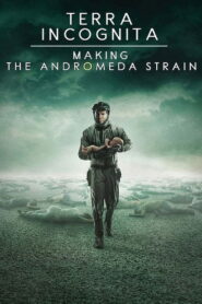 Terra Incognita: Making the Andromeda Strain 2008 one on netflix