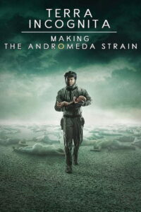 Terra Incognita: Making the Andromeda Strain 2008 one on netflix